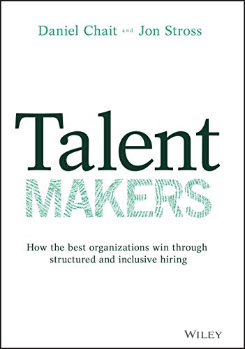 Talent Makers: How the Best Organizations Win through Structured and Inclusive Hiring Talent Makers: How the Best Organizations Win through Structured and Inclusive Hiring von Wiley