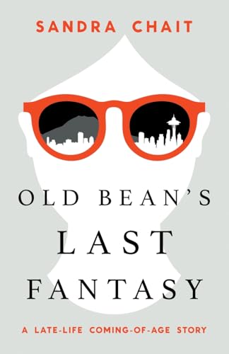 Old Bean's Last Fantasy: A Late-Life Coming-of-Age Story Old Bean's Last Fantasy: A Late-Life Coming-of-Age Story von Lioncrest Publishing