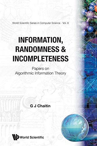 Information, Randomness And Incompleteness: Papers On Algorithmic Information Theory (World Scientific Series in Computer Science, Band 8) von World Scientific Publishing Company