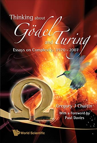 Thinking about Gödel and Turing: Essays on Complexity, 1970-2007