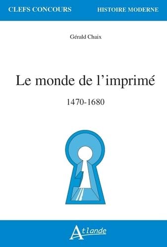 Le monde de l'imprimé, 1470-1680 von ATLANDE