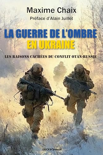 La guerre de l'ombre en Ukraine: Les raisons inavouables du conflit ukrainien La guerre de l'ombre en Ukraine: Les raisons inavouables du conflit ukrainien von Erick Bonnier