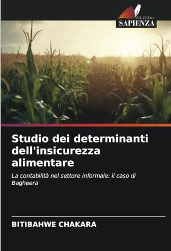 Studio dei determinanti dell'insicurezza alimentare: La contabilità nel settore informale: il caso di Bagheera von Edizioni Sapienza