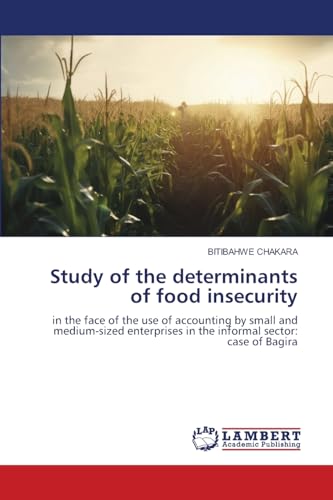 Study of the determinants of food insecurity: in the face of the use of accounting by small and medium-sized enterprises in the informal sector: case of Bagira von LAP LAMBERT Academic Publishing
