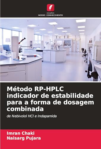 Método RP-HPLC indicador de estabilidade para a forma de dosagem combinada: de Nebivolol HCl e Indapamida von Edições Nosso Conhecimento