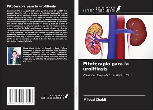 Fitoterapia para la urolitiasis: Potenciales terapéuticos del Ziziphus lotus von Ediciones Nuestro Conocimiento