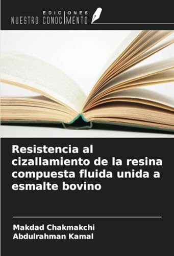 Resistencia al cizallamiento de la resina compuesta fluida unida a esmalte bovino von Ediciones Nuestro Conocimiento