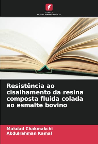 Resistência ao cisalhamento da resina composta fluida colada ao esmalte bovino: DE von Edições Nosso Conhecimento