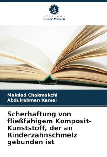 Scherhaftung von fließfähigem Komposit-Kunststoff, der an Rinderzahnschmelz gebunden ist von Verlag Unser Wissen