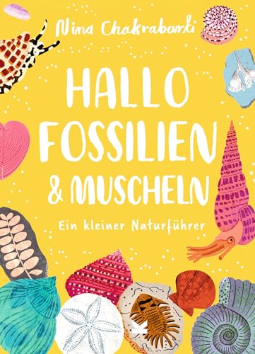 Hallo Fossilien & Muscheln: Ein kleiner Naturführer (Hallo ...: Kleine Naturführer für Kinder) von Laurence King