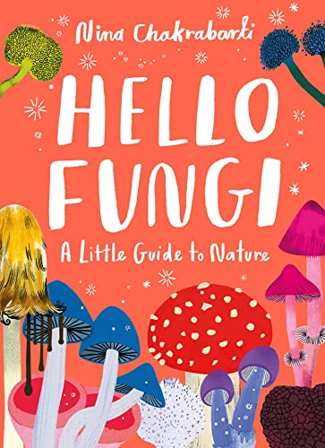 Hello Fungi: A Little Guide to Nature (Little Guides to Nature)
