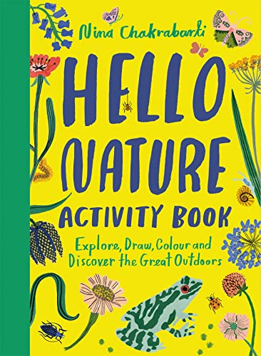 Hello Nature Activity Book: Explore, Draw, Colour and Discover the Great Outdoors Hello Nature Activity Book: Explore, Draw, Colour and Discover the Great Outdoors