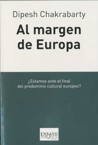 Al margen de Europa : pensamiento poscolonial y diferencia histórica (Ensayo, Band 75)
