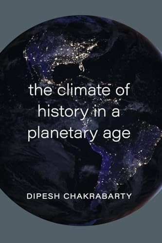 The Climate of History in a Planetary Age von University of Chicago Press