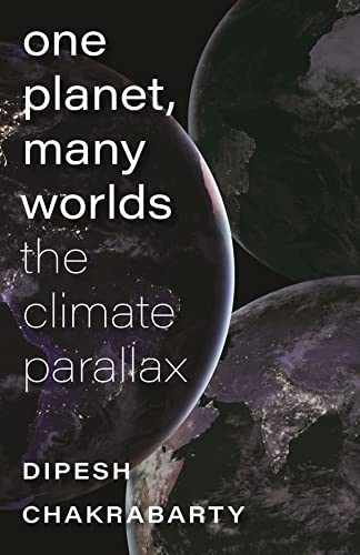 One Planet, Many Worlds: The Climate Parallax (The Mandel Lectures in the Humanities at Brandeis University) von Brandeis University Press