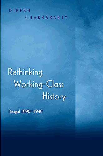 Rethinking Working-Class History: Bengal 1890-1940 von Princeton University Press