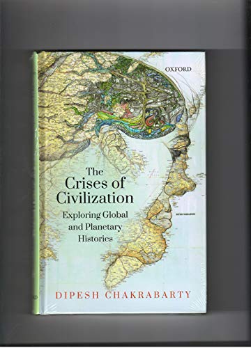 The Crises of Civilization: Exploring Global and Planetary Histories