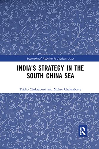 India's Strategy in the South China Sea (International Relations in Southeast Asia)