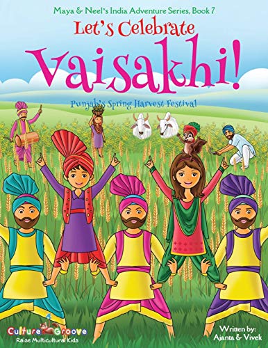 Let's Celebrate Vaisakhi! (Punjab's Spring Harvest Festival, Maya & Neel's India Adventure Series, Book 7)