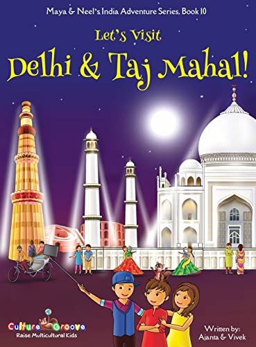 Let's Visit Delhi & Taj Mahal! (Maya & Neel's India Adventure Series, Book 10) von Bollywood Groove
