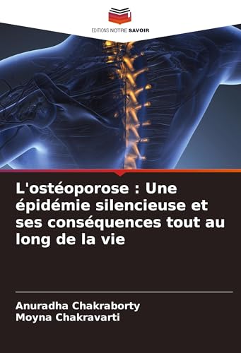 L'ostéoporose : Une épidémie silencieuse et ses conséquences tout au long de la vie von Editions Notre Savoir