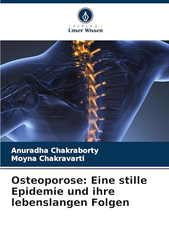 Osteoporose: Eine stille Epidemie und ihre lebenslangen Folgen von Verlag Unser Wissen