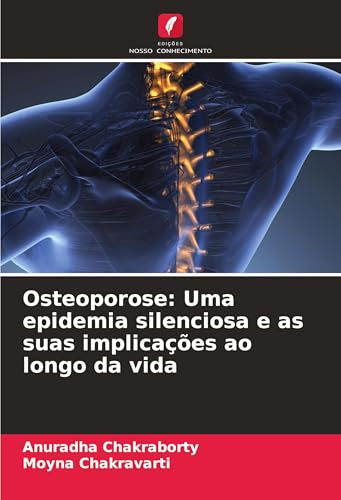 Osteoporose: Uma epidemia silenciosa e as suas implicações ao longo da vida von Edições Nosso Conhecimento