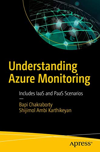 Understanding Azure Monitoring: Includes IaaS and PaaS Scenarios von Apress