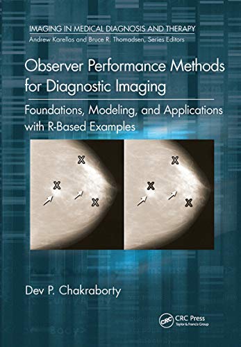 Observer Performance Methods for Diagnostic Imaging: Foundations, Modeling, and Applications with R-Based Examples (Imaging in Medical Diagnosis and Therapy)
