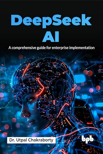 DeepSeek AI: A comprehensive guide for enterprise implementation (English Edition) von BPB Publications