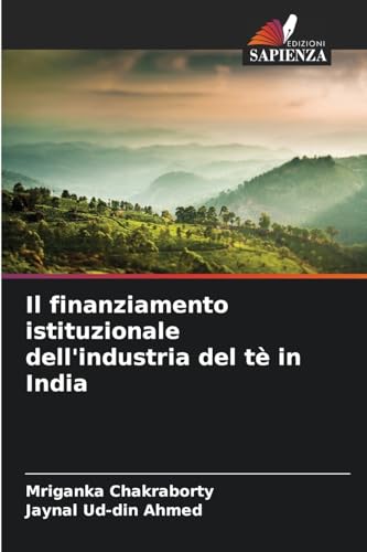 Il finanziamento istituzionale dell'industria del tè in India von Edizioni Sapienza