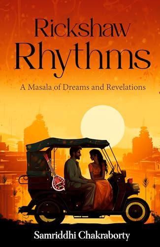 Rickshaw Rhythms - A Masala of Dreams and Revelations von White Falcon Publishing