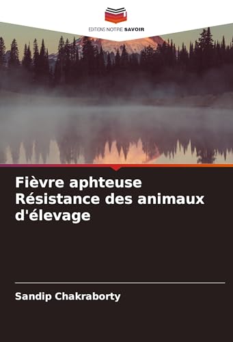 Fièvre aphteuse Résistance des animaux d'élevage von Editions Notre Savoir