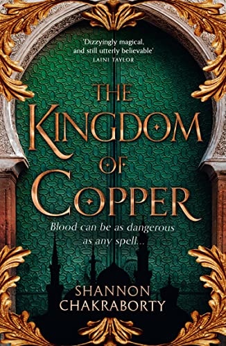 The Kingdom of Copper: Escape to a city of adventure, romance, and magic in this thrilling epic fantasy trilogy (The Daevabad Trilogy, Band 2)