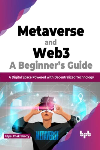 Metaverse and Web3: A Beginner’s Guide: A Digital Space Powered with Decentralized Technology (English Edition)