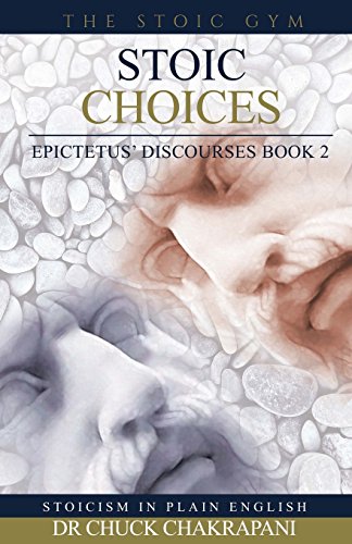 Stoic Choices: Epictetus' Discourses Book 2 (Stoicism In Plain English, Band 2)