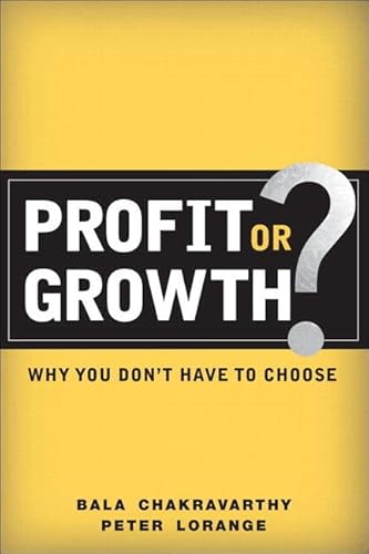 Profit or Growth?: Why You Don't Have to Choose: Why You Don't Have to Choose (paperback)