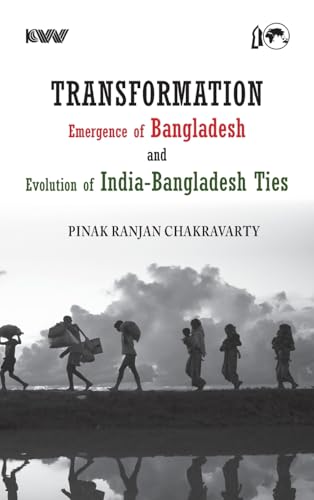 Transformation Emergence of Bangladesh and Evolution of India-Bangladesh Ties von K W Publishers Pvt Ltd