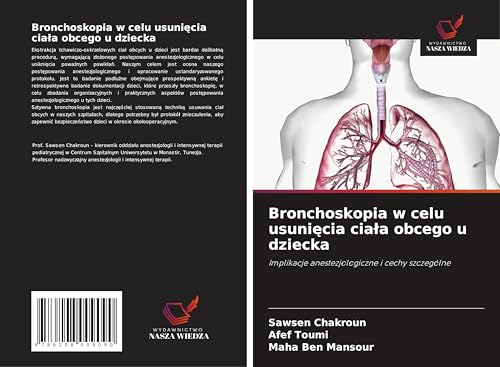 Bronchoskopia w celu usuni¿cia cia¿a obcego u dziecka: Implikacje anestezjologiczne i cechy szczególne von Wydawnictwo Nasza Wiedza