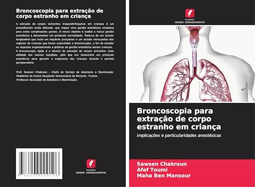Broncoscopia para extração de corpo estranho em criança: Implicações e particularidades anestésicas von Edições Nosso Conhecimento