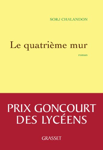 Le quatrieme mur (Prix Goncourt des lyceens 2013): Roman von Grasset