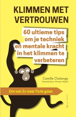 KLIMMEN MET VERTROUWEN - 60 ultieme tips om je techniek en mentale kracht in het klimmen te verbeteren: Om van 5c naar 7a te gaan (KLIMPROGRESSIE, Band 1) von PPIC'Asso éditions