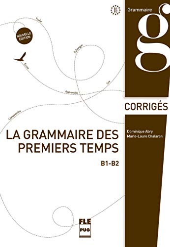 Grammaire des premiers temps klucz poziom B1-B2: B1-B2, corrigés et transcriptions