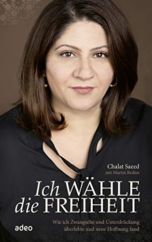 Ich wähle die Freiheit: Wie ich Zwangehe und Unterdrückung überlebte und neue Hoffnung fand Ich wähle die Freiheit: Wie ich Zwangehe und Unterdrückung überlebte und neue Hoffnung fand