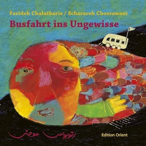 Busfahrt ins Ungewisse (Persisch-Deutsch): Zweisprachige Ausgabe von Verlag Edition Orient