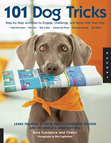 101 Dog Tricks: Step by Step Activities to Engage, Challenge, and Bond with Your Dog 101 Dog Tricks: Step by Step Activities to Engage, Challenge, and Bond with Your Dog