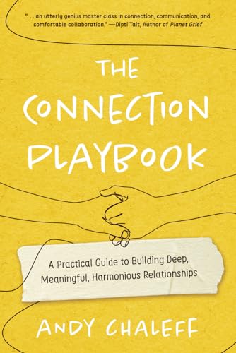 The Connection Playbook: A Practical Guide to Building Deep, Meaningful, Harmonious Relationships