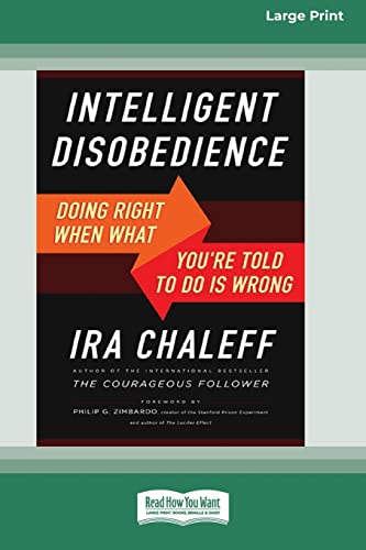 Intelligent Disobedience: Doing Right When What You're Told to Do Is Wrong [16 Pt Large Print Edition] von ReadHowYouWant