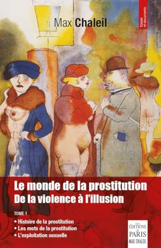 Le monde de la prostitution: De la violence à l'illusion - Tome 1 von PARIS