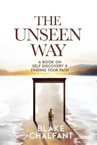 The Unseen Way: A Book on Self Discovery and Finding Your Path